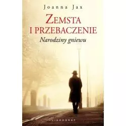 ZEMSTA I PRZEBACZENIE. NARODZINY GNIEWU 