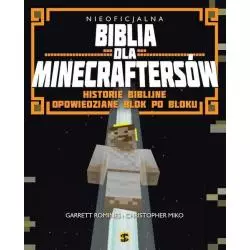 BIBLIA DLA MINECRAFTERSÓW HISTORIE BIBLIJNE OPOWIEDZIANE BLOK PO BLOKU Romines i Christopher Miko Garret - Wydawnictwo św.S...