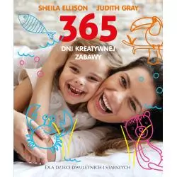 365 DNI KREATYWNEJ ZABAWY Sheila Ellison, Judith Gray - Buchmann