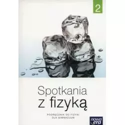 FIZYKA 2 PODRĘCZNIK. SPOTKANIA Z FIZYKĄ Grażyna Francuz-ornat - Nowa Era