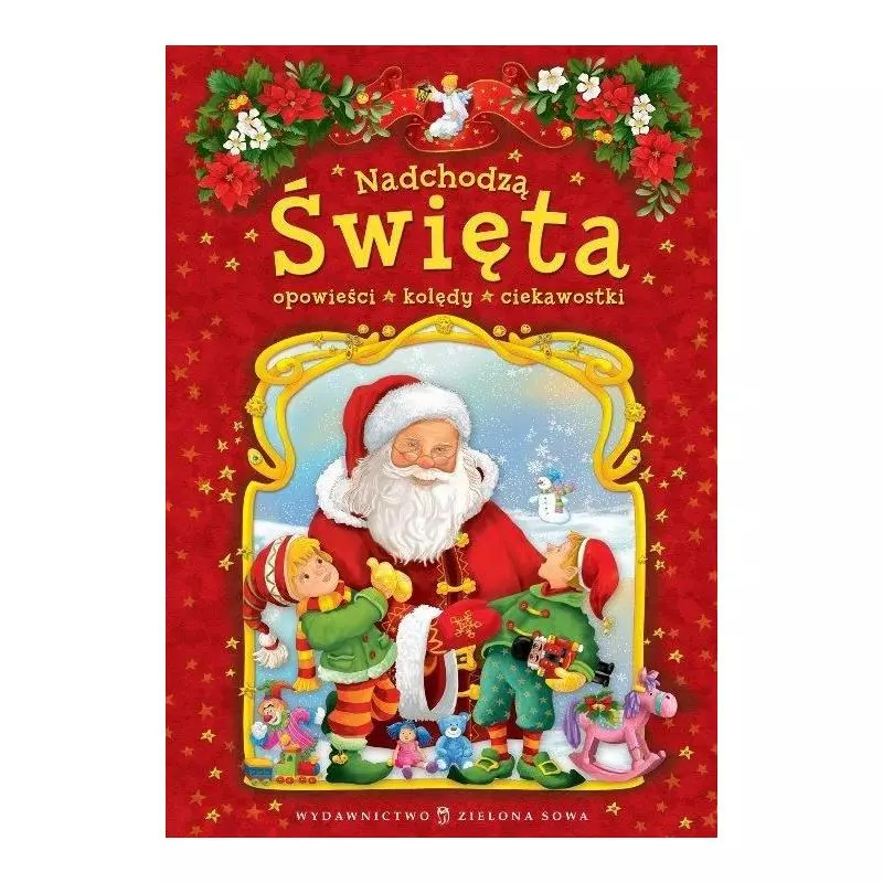 NADCHODZĄ ŚWIĘTA OPOWIEŚCI KOLĘDY CIEKAWOSTKI Agnieszka Skórzewska 6+ - Zielona Sowa