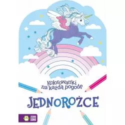 JEDNOROŻCE. KOLOROWANKI NA KAŻDĄ POGODĘ 4+ - Zielona Sowa