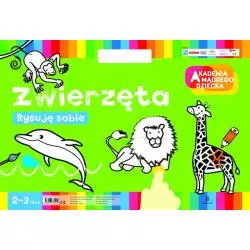 RYSUJĘ SOBIE ZWIERZĘTA 2-3 LATA Anna Boboryk - Egmont