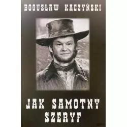 JAK SAMOTNY SZERYF Bogusław Kaczyński