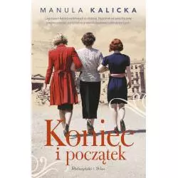 KONIEC I POCZĄTEK Manula Kalicka - Prószyński