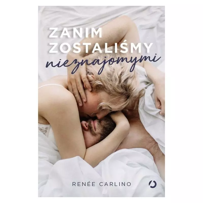 ZANIM ZOSTALIŚMY NIEZNAJOMYMI Renée Carlino - Otwarte