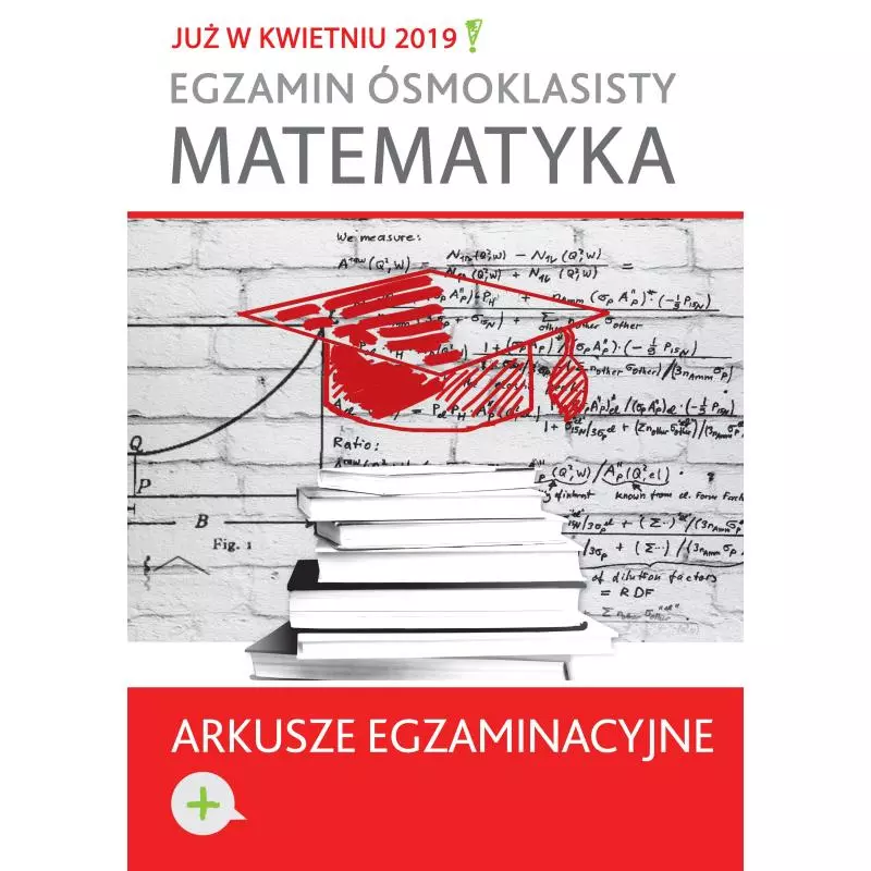 EGZAMIN ÓSMOKLASISTY. MATEMATYKA. ARKUSZE EGZAMINACYJNE - Wilga