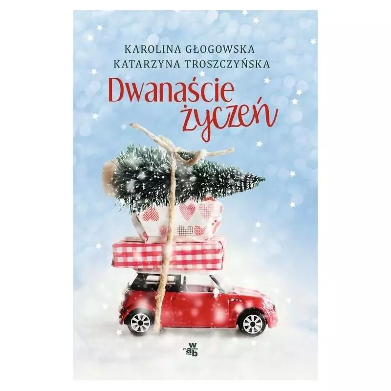 DWANAŚCIE ŻYCZEŃ Karolina Głowowska, Katarzyna Troszczyńska - WAB