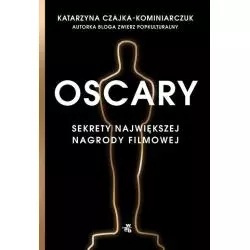 OSCARY SEKRETY NAJWIĘKSZEJ NAGRODY FILMOWEJ Katarzyna Czajka-Kominiarczuk - WAB