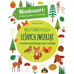 MOJA PIERWSZA KSIĘGA LEŚNYCH ZWIERZĄT MONTESSORI ODKRYWAM I POZNAJĘ Chiara Piroddi 3-4 LATA - Wilga