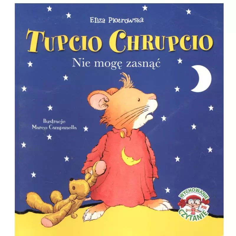 TUPCIO CHRUPCIO NIE MOGĘ ZASNĄĆ Eliza Piotrowska - Wilga TUPCIO CHRUPCIO NIE MOGĘ ZASNĄĆ Eliza Piotrowska - Wilga