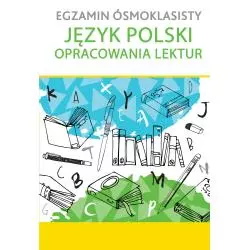 EGZAMIN ÓSMOKLASISTY JĘZYK POLSKI OPRACOWANIA LEKTUR - Wilga