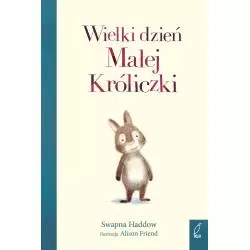 WIELKI DZIEŃ MAŁEJ KRÓLICZKI Swapna Haddow - Wilga