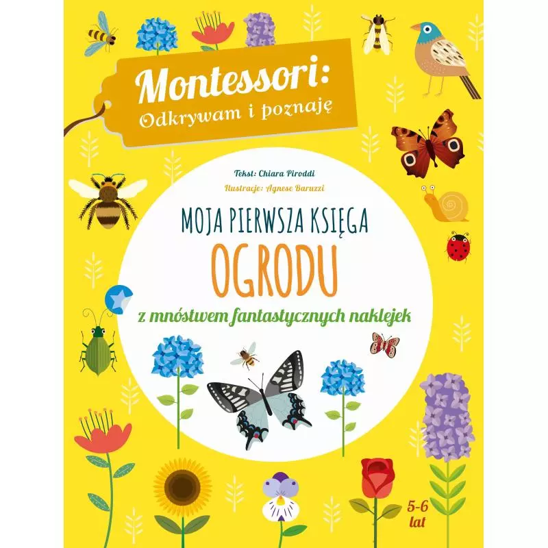 MOJA PIERWSZA KSIĘGA OGRODU MONTESSORI ODKRYWAM I POZNAJĘ 5+ Chiara Piroddi - Wilga MOJA PIERWSZA KSIĘGA OGRODU MONTESSORI ODKRYWAM I POZNAJĘ 5+ Chiara Piroddi - Wilga