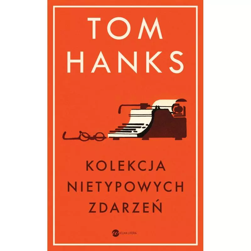 KOLEKCJA NIETYPOWYCH ZDARZEŃ Tom Hanks - Wielka Litera