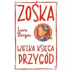 ZOŚKA. WIELKA KSIĘGA PRZYGÓD Bergen Lara