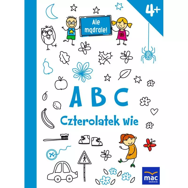 ABC CZTEROLATEK WIE ALE MĄDRALE 4+ - MAC Edukacja