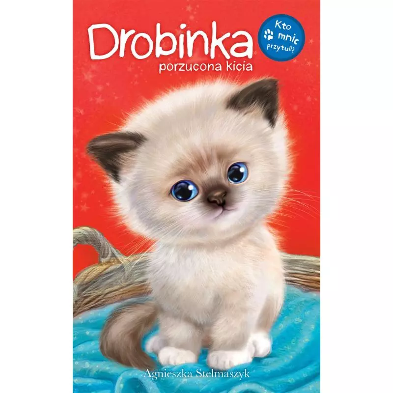 DROBINKA PORZUCONA KICIA KTO MNIE PRZYTULI Stalmaszyk Agnieszka - Wilga