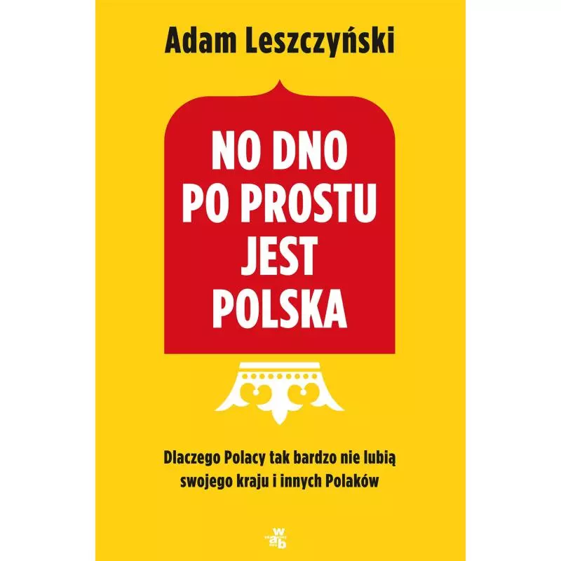 NO DNO PO PROSTU JEST POLSKA. Adam Leszczyński - Foksal