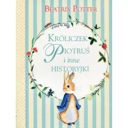 KRÓLICZEK PIOTRUŚ I INNE HISTORYJKI Potter Beatrix