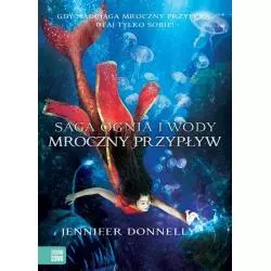 MROCZNY PRZYPŁYW SAGA OGNIA I WODY Jennifer Donnelly 12+ - Zielona Sowa