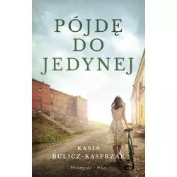 PÓJDĘ DO JEDYNEJ Bulicz-Kasprzak Kasia