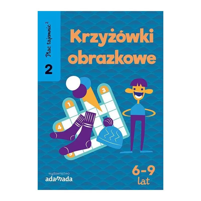 PLAC TAJEMNIC 2 KRZYŻÓWKI OBRAZKOWE 2 (6-9 LAT) 