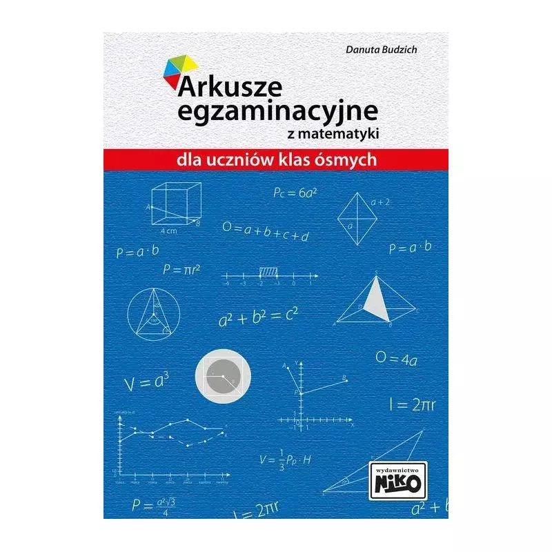 ARKUSZE EGZAMINACYJNE Z MATEMATYKI DLA UCZNIÓW KLAS ÓSMYCH Danuta Budzich