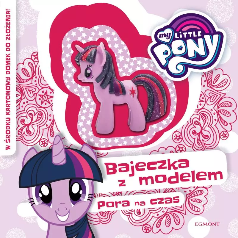 MY LITTLE PONY PORA NA CZAS BAJECZKA Z MODELEM - Egmont