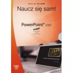 NAUCZ SIĘ SAM! POWERPOINT 2007 KURS NA CD-ROM PODSTAWOWY ŚREDNI ZAAWANSOWANY