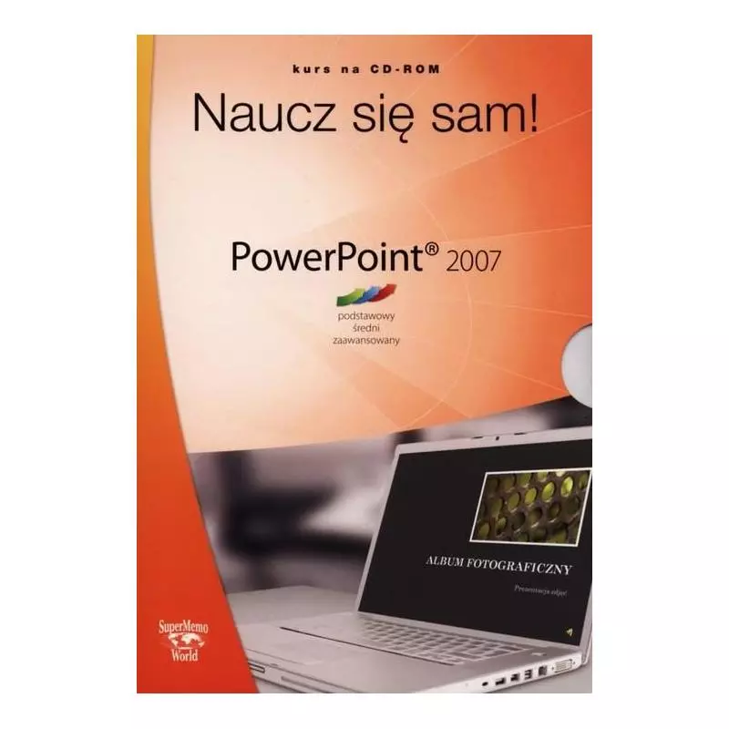 NAUCZ SIĘ SAM! POWERPOINT 2007 KURS NA CD-ROM PODSTAWOWY ŚREDNI ZAAWANSOWANY