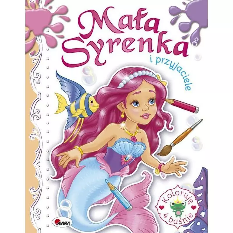 MAŁA SYRENKA I PRZYJACIELE KOLORUJĘ 4 BAŚNIE Budek Mariola - AWM